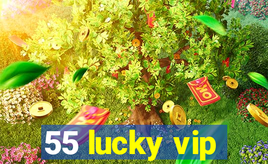 55 lucky vip